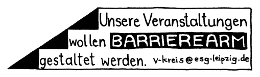 Logo: Unsere Veranstaltungen wollen barrierearm gestaltet werden. Kontakt: v-kreis [bei] esg-leipzig.de